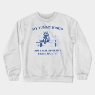 My Tummy Hurts Crewneck Sweatshirt